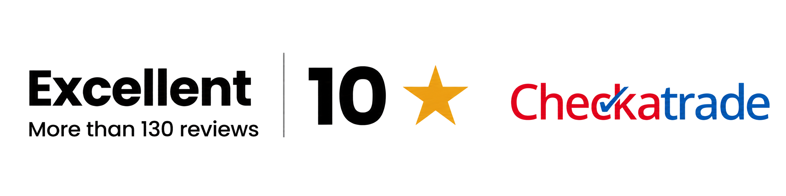 Excellent — more than 130 reviews, rated 10 out of 10 on Checkatrade